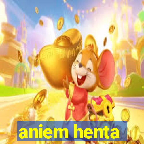 aniem henta